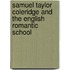 Samuel Taylor Coleridge And The English Romantic School