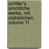 Schiller's Smmtliche Werke, Mit Stahlstichen, Volume 11 door Friedrich Schiller