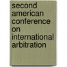 Second American Conference on International Arbitration door Onbekend