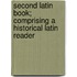Second Latin Book; Comprising A Historical Latin Reader