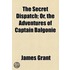Secret Dispatch; Or, the Adventures of Captain Balgonie