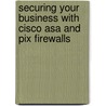 Securing Your Business With Cisco Asa And Pix Firewalls door Greg Abelar