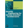 Security Engineering For Service-Oriented Architectures by Ruth Breu