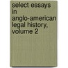 Select Essays in Anglo-American Legal History, Volume 2 door John Henry Wigmore