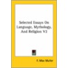 Selected Essays On Language, Mythology, And Religion V2 door Friedrich Max M?ller