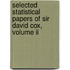 Selected Statistical Papers Of Sir David Cox, Volume Ii