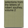 Selections from the Letters of Robert Southey, Volume 2 by Robert Southey