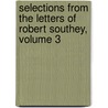 Selections from the Letters of Robert Southey, Volume 3 door Onbekend