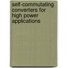 Self-Commutating Converters For High Power Applications by Yonghe H. Liu