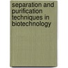 Separation and Purification Techniques in Biotechnology door Frederick J. Dechow