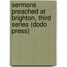 Sermons Preached At Brighton, Third Series (Dodo Press) door Rev. Frederick W. Robertson