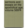 Sermons and Essays on the Apostolical Age, Volume 56974 by Arthur Penrhyn Stanley
