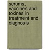 Serums, Vaccines And Toxines In Treatment And Diagnosis door Wm Cecil Bosanquet