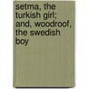 Setma, The Turkish Girl; And, Woodroof, The Swedish Boy by Christian Gottlob Barth