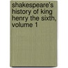 Shakespeare's History of King Henry the Sixth, Volume 1 by William James Rolfe