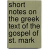 Short Notes On The Greek Text Of The Gospel Of St. Mark door James Hamblin Smith