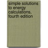 Simple Solutions To Energy Calculations, Fourth Edition by Richard R. Vaillencourt