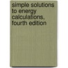 Simple Solutions To Energy Calculations, Fourth Edition door Richard R. Vaillencourt