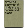 Simplified Grammar Of Hinda Sta Na , Persian And Arabic by Edward Henry Palmer