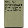 Sissi. Der Schicksalsweg Einer Kaiserin (daisy Edition) by Marie Blank-Eismann