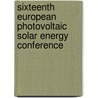 Sixteenth European Photovoltaic Solar Energy Conference door Scotland) E.C. Photovoltaic Solar Energy Conference (16th 2000 Glasg