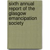 Sixth Annual Report Of The Glasgow Emancipation Society door Aird and Russell
