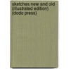 Sketches New And Old (Illustrated Edition) (Dodo Press) door Mark Swain
