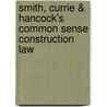 Smith, Currie & Hancock's Common Sense Construction Law door Thomas J. Kelleher