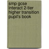 Smp Gcse Interact 2-Tier Higher Transition Pupil's Book door School Mathematics Project