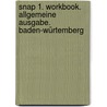 Snap 1. Workbook. Allgemeine Ausgabe. Baden-Würtemberg by Unknown