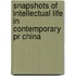 Snapshots Of Intellectual Life In Contemporary Pr China