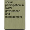 Social Participation In Water Governance And Management by Kate A. Berry