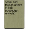Social and Foreign Affairs in Iraq (Routledge Revivals) door Saddam Hussein