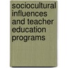 Sociocultural Influences And Teacher Education Programs by Unknown