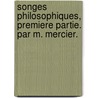 Songes Philosophiques, Premiere Partie. Par M. Mercier. door Onbekend