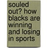 Souled Out? How Blacks Are Winning and Losing in Sports door Shaun Powell