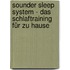 Sounder Sleep System - Das Schlaftraining für zu Hause