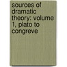 Sources Of Dramatic Theory: Volume 1, Plato To Congreve door Onbekend