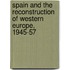 Spain And The Reconstruction Of Western Europe, 1945-57