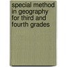 Special Method In Geography For Third And Fourth Grades door Charles Alexander McMurry