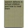 Speech Defects In School Children And How To Treat Them door Walter Babcock Swift