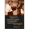 Sport, Leisure And Culture In Twentieth-Century Britain door Jeffrey Hill