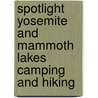Spotlight Yosemite And Mammoth Lakes Camping And Hiking by Tom Stienstra