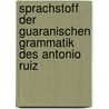 Sprachstoff Der Guaranischen Grammatik Des Antonio Ruiz door Antonio Ruiz De Montoya