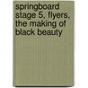 Springboard Stage 5, Flyers, The Making Of Black Beauty door Onbekend