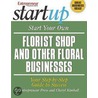 Start Your Own Florist Shop and Other Floral Businesses by Cheryl Kimball