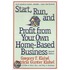Start, Run And Profit From Your Own Home-Based Business