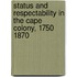 Status and Respectability in the Cape Colony, 1750 1870