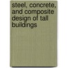 Steel, Concrete, and Composite Design of Tall Buildings door Taranath Bungale