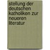 Stellung Der Deutschen Katholiken Zur Neueren Literatur